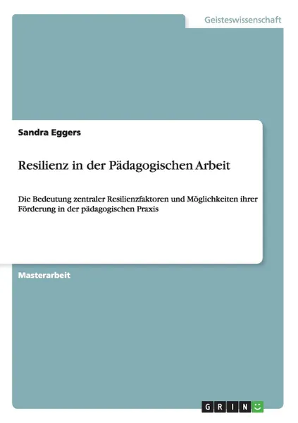 Обложка книги Resilienz in der padagogischen Arbeit, Sandra Eggers