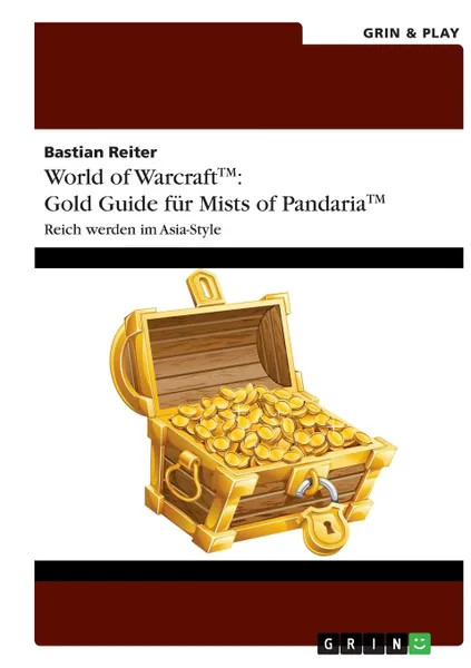 Обложка книги World of Warcraft. Gold Guide fur Mists of Pandaria, Bastian Reiter