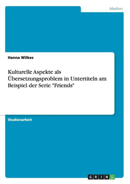 Обложка книги Kulturelle Aspekteals Ubersetzungsproblem in Untertitelnam Beispiel der Serie 