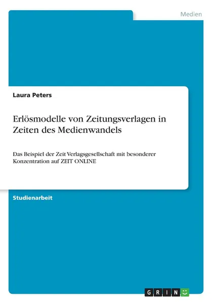 Обложка книги Erlosmodelle von Zeitungsverlagen in Zeiten des Medienwandels, Laura Peters