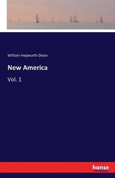 Обложка книги New America, William Hepworth Dixon