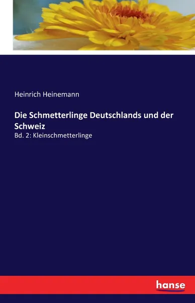 Обложка книги Die Schmetterlinge Deutschlands und der Schweiz, Heinrich Heinemann