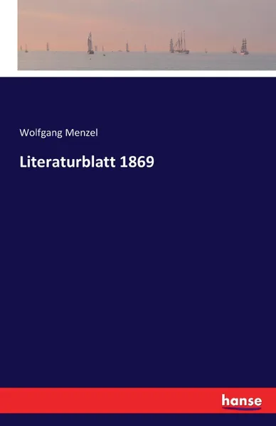 Обложка книги Literaturblatt 1869, Wolfgang Menzel