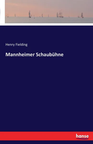 Обложка книги Mannheimer Schaubuhne, Henry Fielding