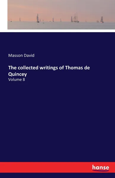 Обложка книги The collected writings of Thomas de Quincey, Masson David