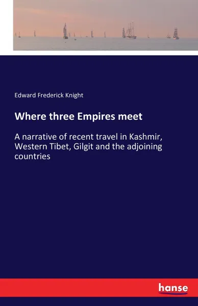 Обложка книги Where three Empires meet, Edward Frederick Knight