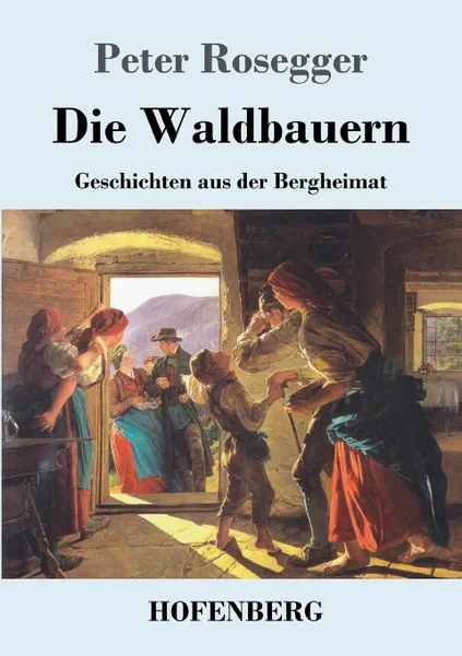 Обложка книги Die Waldbauern, Peter Rosegger