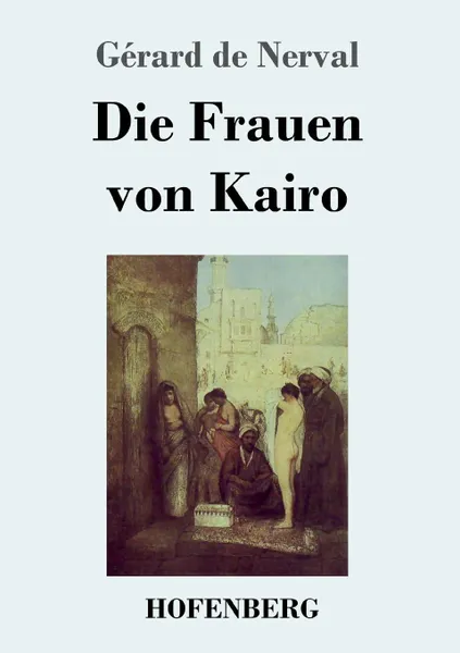 Обложка книги Die Frauen von Kairo, Gérard de Nerval