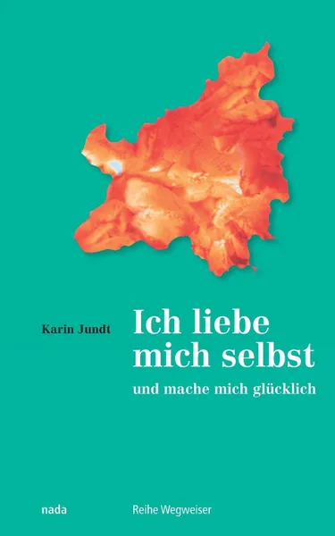 Обложка книги Ich liebe mich selbst und mache mich glucklich, Karin Jundt