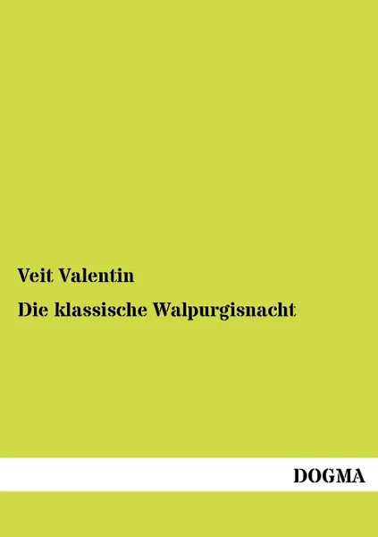 Обложка книги Die klassische Walpurgisnacht, Veit Valentin