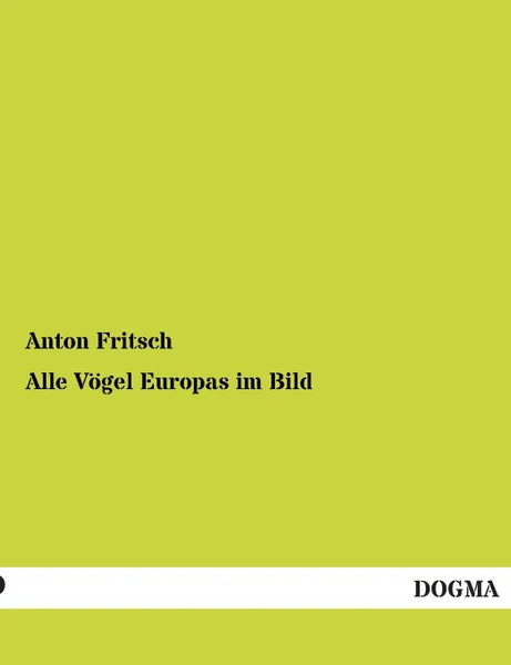 Обложка книги Alle Vogel Europas Im Bild, Anton Fritsch