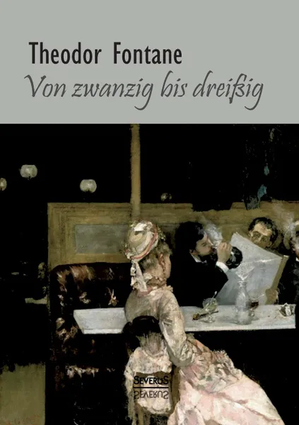 Обложка книги Von Zwanzig bis Dreissig. Autobiographisches, Theodor Fontane