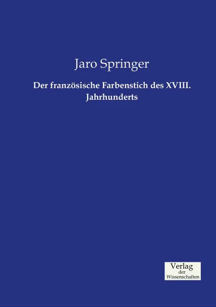 Обложка книги Der franzosische Farbenstich des XVIII. Jahrhunderts, Jaro Springer