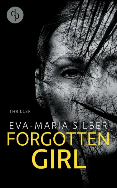 Обложка книги Forgotten Girl (Thriller, Psychothriller), Eva-Maria Silber