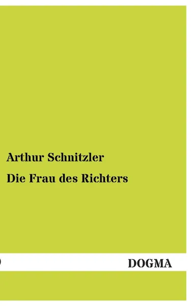 Обложка книги Die Frau Des Richters, Arthur Schnitzler
