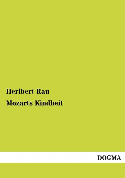 Обложка книги Mozarts Kindheit, Heribert Rau