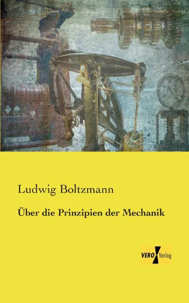 Обложка книги Uber Die Prinzipien Der Mechanik, Ludwig Boltzmann