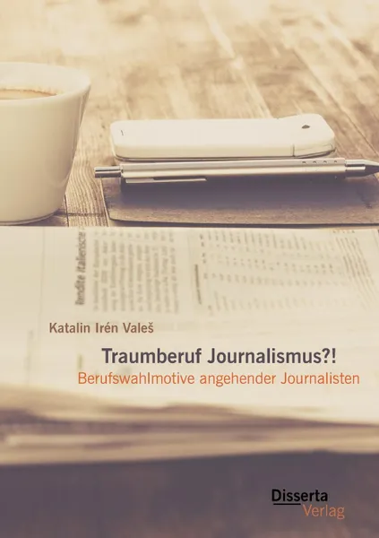 Обложка книги Traumberuf Journalistin.. Berufswahlmotive im Journalismus, Katalin Irén Valeš