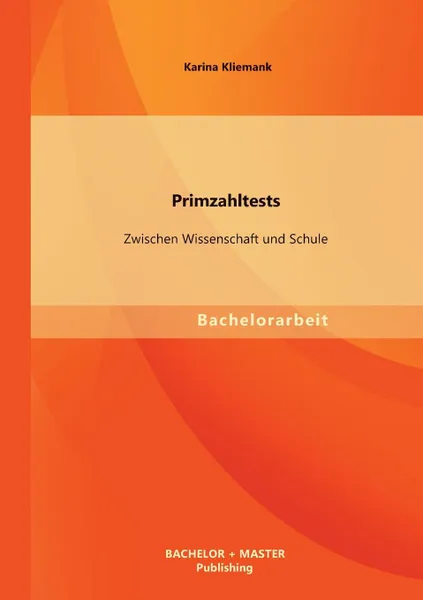 Обложка книги Primzahltests. Zwischen Wissenschaft Und Schule, Karina Kliemank