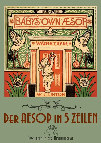 Обложка книги The Baby.s Own Aesop / Der Aesop in funf Zeilen, Walter Crane, William James Linton, Wolfgang von Polentz