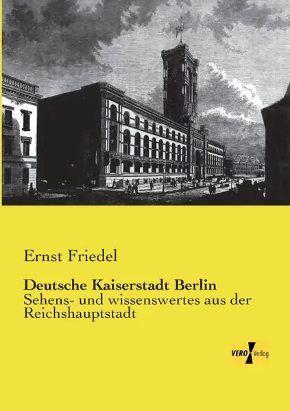 Обложка книги Deutsche Kaiserstadt Berlin, Ernst Friedel