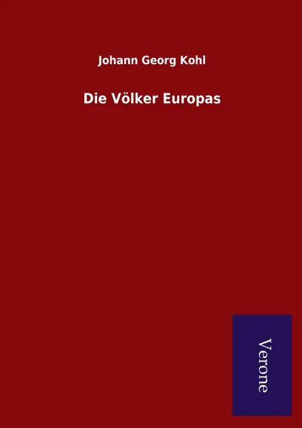 Обложка книги Die Volker Europas, Johann Georg Kohl