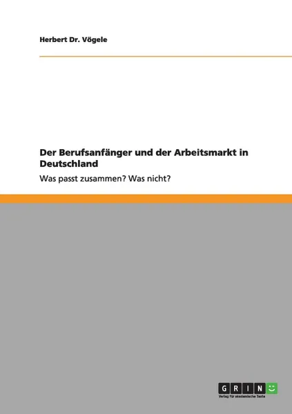 Обложка книги Der Berufsanfanger und der Arbeitsmarkt in Deutschland, Herbert Dr. Vögele