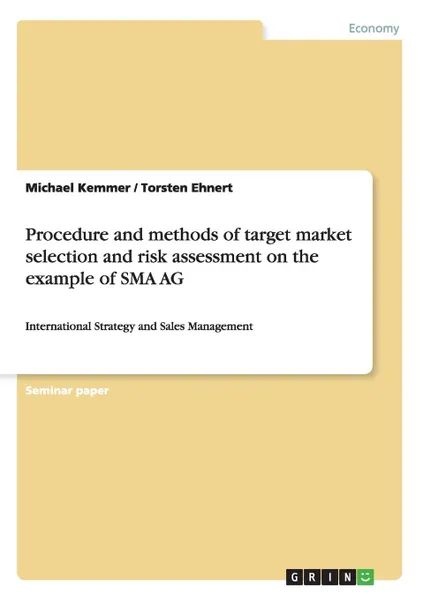 Обложка книги Procedure and methods of target market selection and risk assessment on the example of SMA AG, Michael Kemmer, Torsten Ehnert