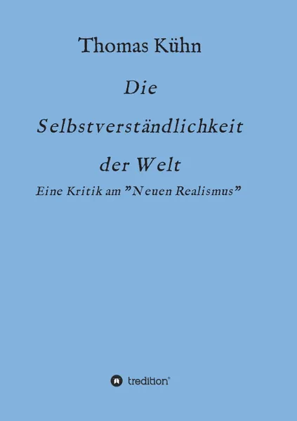 Обложка книги Die Selbstverstandlichkeit der Welt, Thomas Kühn