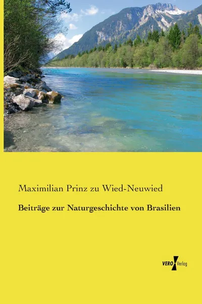 Обложка книги Beitrage zur Naturgeschichte von Brasilien, Maximilian Prinz zu Wied-Neuwied