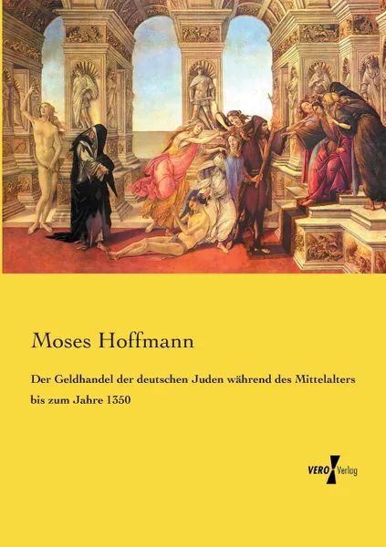 Обложка книги Der Geldhandel der deutschen Juden wahrend des Mittelalters bis zum Jahre 1350, Moses Hoffmann