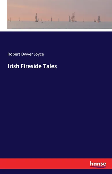 Обложка книги Irish Fireside Tales, Robert Dwyer Joyce