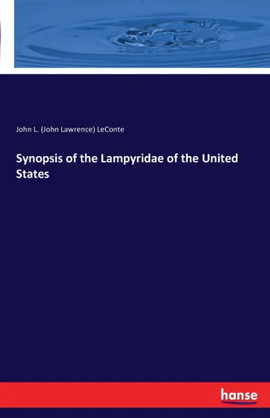 Обложка книги Synopsis of the Lampyridae of the United States, John L. (John Lawrence) LeConte
