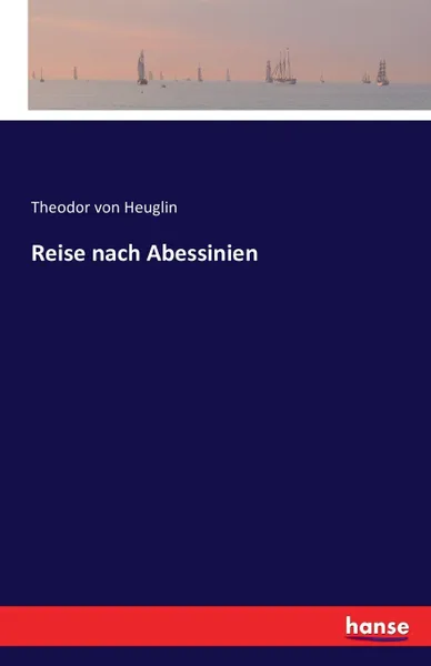 Обложка книги Reise nach Abessinien, Theodor von Heuglin