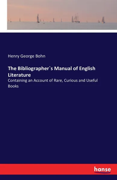 Обложка книги The Bibliographer.s Manual of English Literature, Henry George Bohn