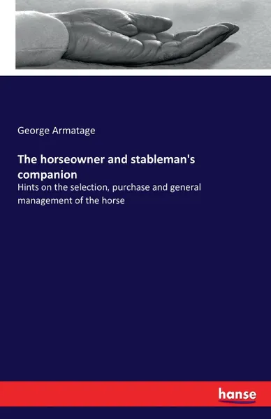 Обложка книги The horseowner and stableman.s companion, George Armatage