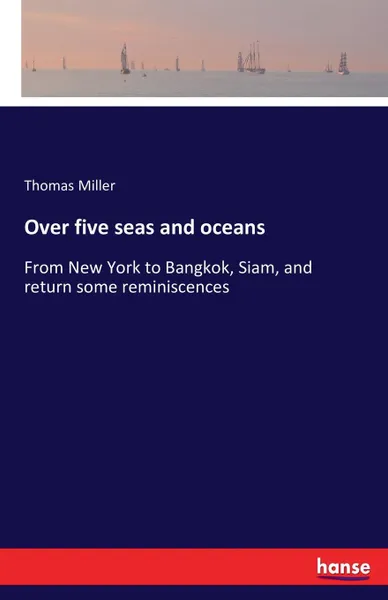 Обложка книги Over five seas and oceans, Thomas Miller