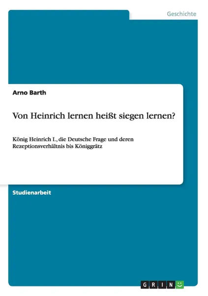 Обложка книги Von Heinrich lernen heisst siegen lernen., Arno Barth