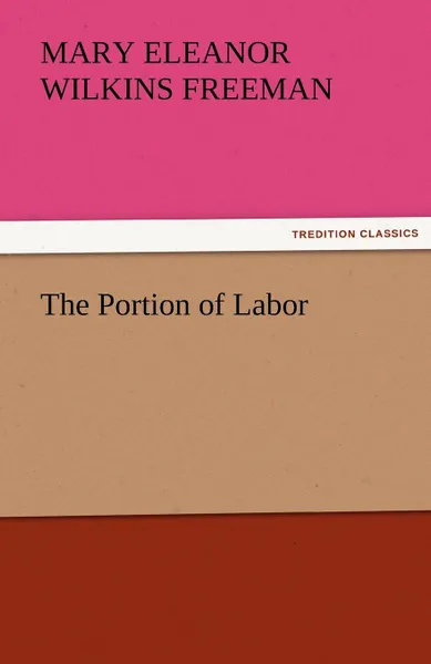 Обложка книги The Portion of Labor, Mary Eleanor Wilkins Freeman