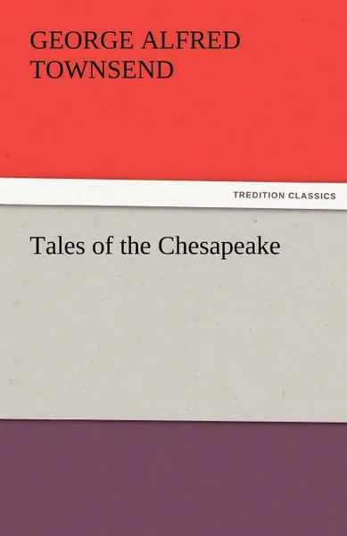 Обложка книги Tales of the Chesapeake, George Alfred Townsend