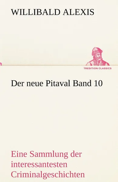 Обложка книги Der Neue Pitaval Band 10, Willibald Alexis