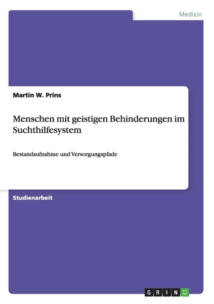 Обложка книги Menschen mit geistigen Behinderungen im Suchthilfesystem, Martin W. Prins