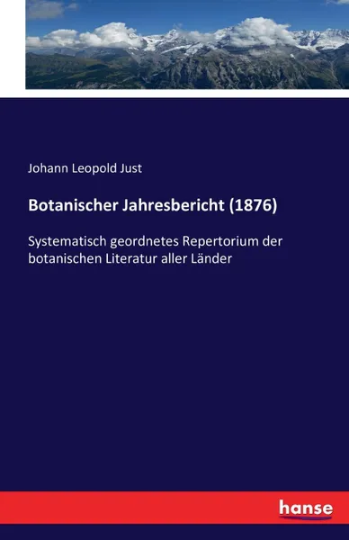 Обложка книги Botanischer Jahresbericht (1876), Johann Leopold Just