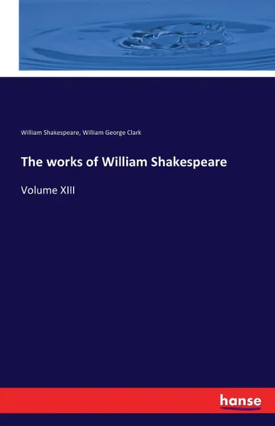 Обложка книги The works of William Shakespeare, William Shakespeare, William George Clark