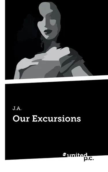 Обложка книги Our Excursions, J.A.