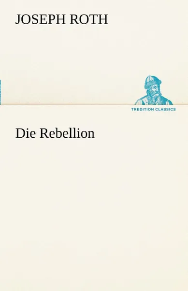 Обложка книги Die Rebellion, Joseph Roth