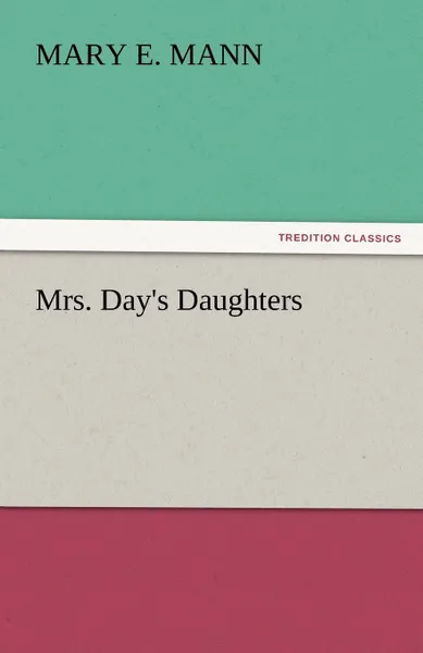 Обложка книги Mrs. Day.s Daughters, Mary E. Mann