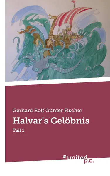 Обложка книги Halvar.s Gelobnis, Gerhard Rolf Günther Fischer