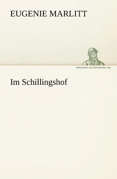 Обложка книги Im Schillingshof, Eugenie Marlitt
