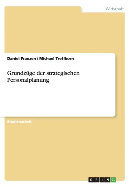 Обложка книги Grundzuge der strategischen Personalplanung, Daniel Franzen, Michael Treffkorn